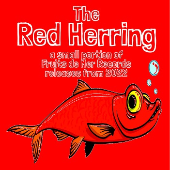 Fruits de Mer Records The Red Herring
